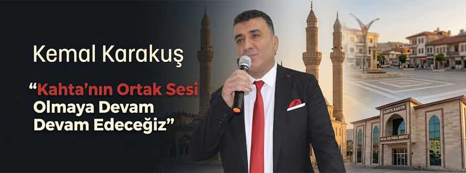  Kemal Karakuş: “Kahta’nın Ortak Sesi Olmaya Devam Edeceğiz”