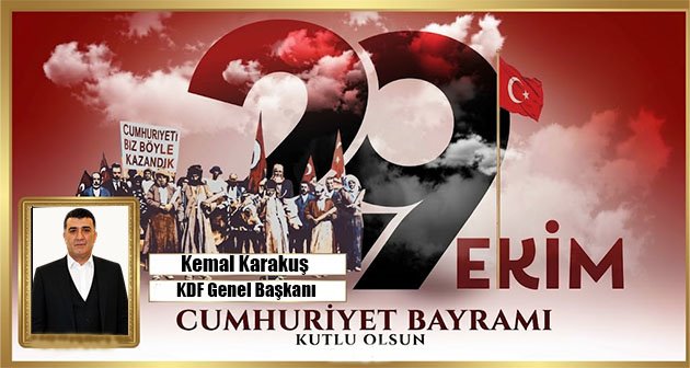 KEMAL KARAKUŞ 29 EKİM CUMHURİYET BAYRAMIMIZ KUTLU OLSUN! 