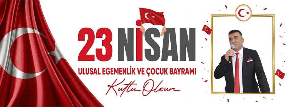 Kemal Karakuş’tan 23 Nisan Kutlama Mesajı