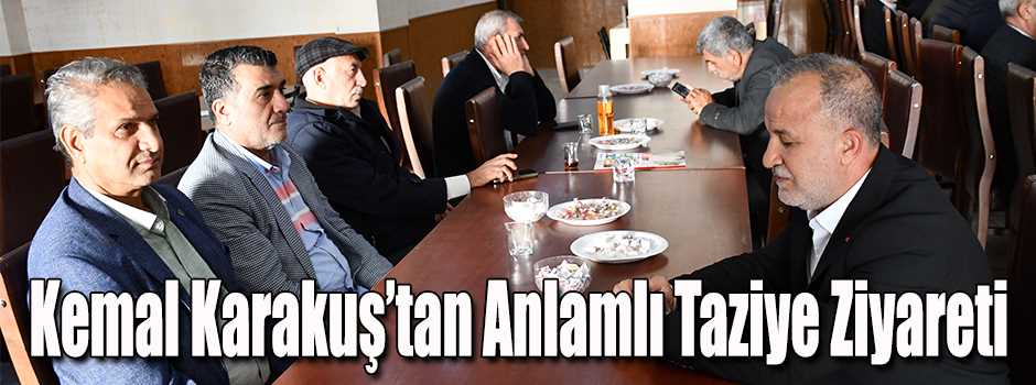  Kemal Karakuş’tan Anlamlı Taziye Ziyareti