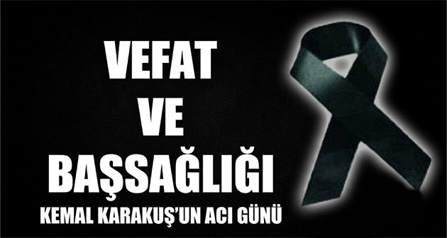 Kemal Karakuş’un Acı Günü