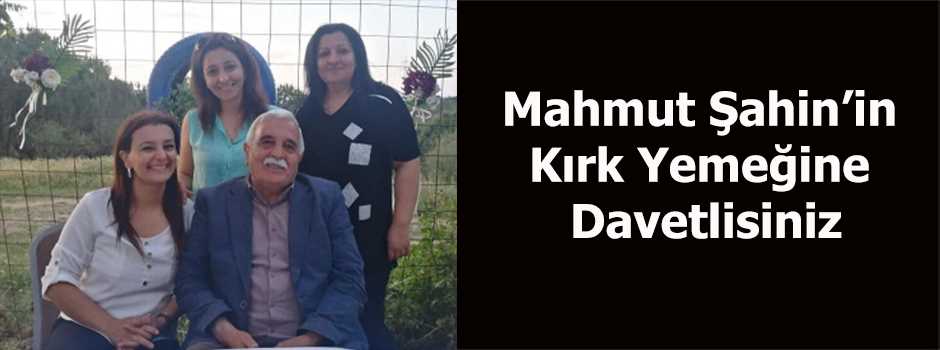 Mahmut Şahin’in Kırk Yemeğine Davetlisiniz