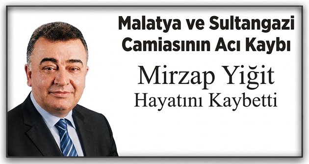 Malatya ve Sultangazi Camiasının Acı Kaybı: Mirzap Yiğit Hayatını Kaybetti