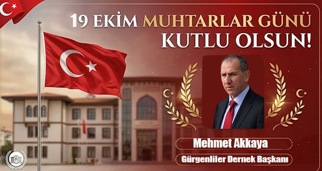  Mehmet Akkaya 19 Ekim Muhtarlar Günü Kutlu Olsun!