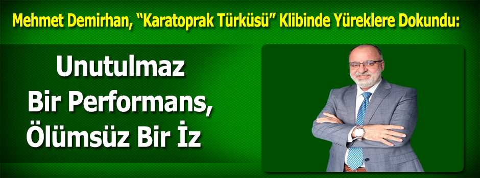 Mehmet Demirhan, “Karatoprak Türküsü” Klibind…