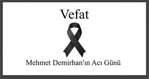 Mehmet Demirhan’ın Acı Günü