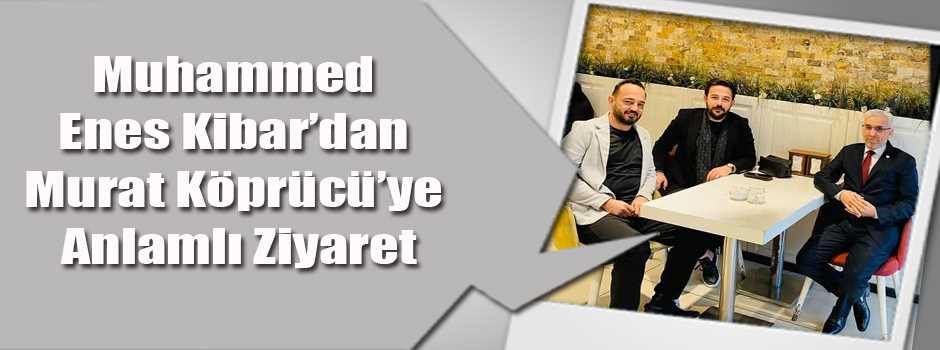 Muhammed Enes Kibar’dan Murat Köprücü’ye Anla…