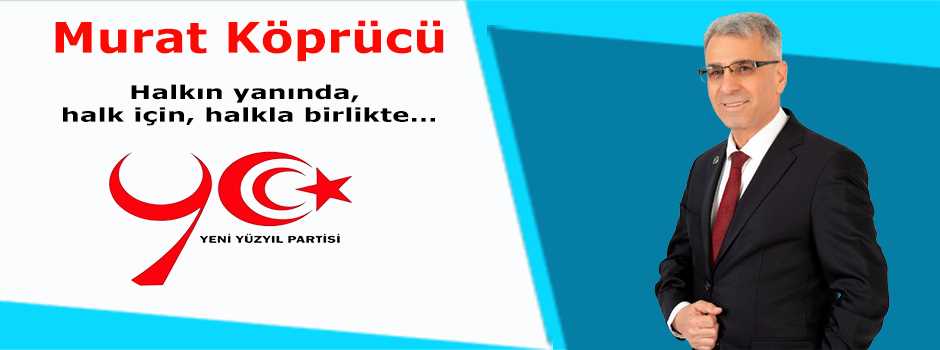  Murat Köprücü: Yeni Yüzyıl Partisi’nin Yükselen Yüzü, Halkın Umudu