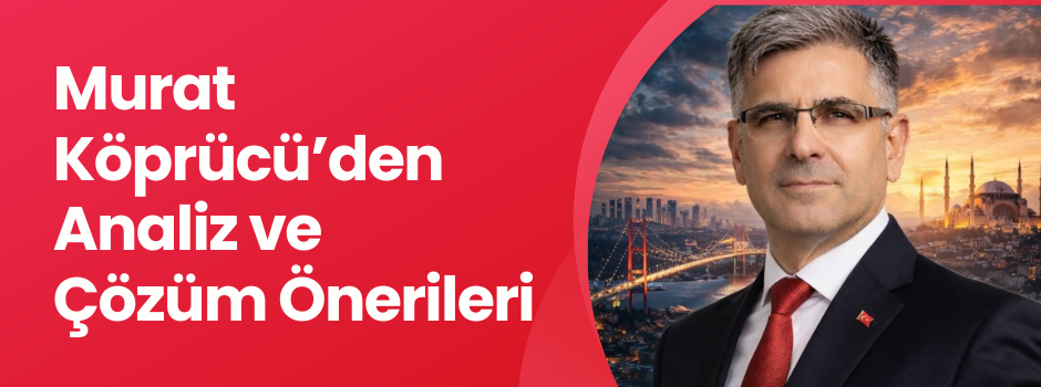 Murat Köprücü'den Analiz ve Çözüm Önerileri
