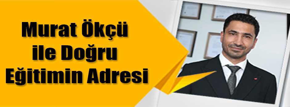 Murat Ökçü ile Doğru Eğitimin Adresi