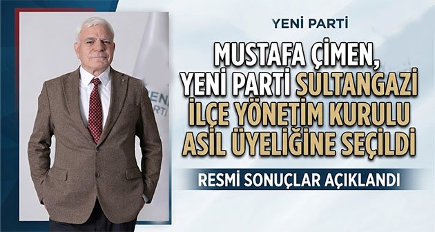 Mustafa Çimen, Yeni Parti Sultangazi İlçe Yönetim Kurulu Asil Üyeliğine Seçildi