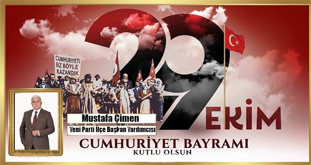 MUSTAFA ÇİMEN 29 EKİM CUMHURİYET BAYRAMIMIZ KUTLU OLSUN! 