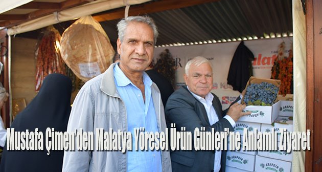  Mustafa Çimen’den Malatya Yöresel Ürün Günleri’ne Anlamlı Ziyaret