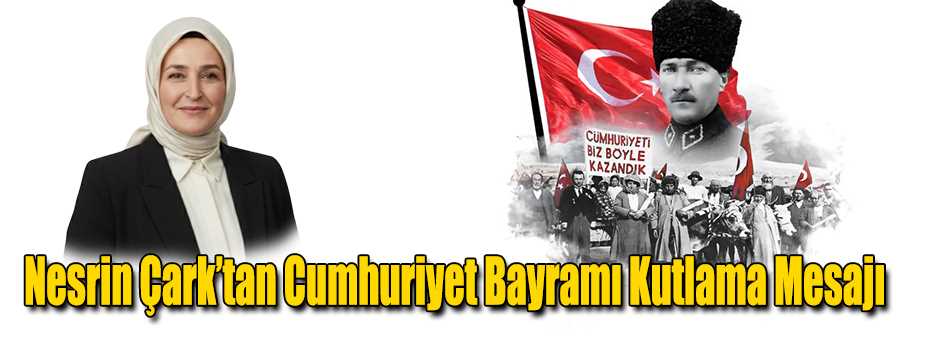 Nesrin Çark’tan Cumhuriyet Bayramı Kutlama Me…