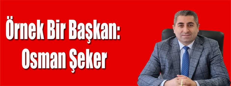 Örnek Bir Başkan: Osman Şeker