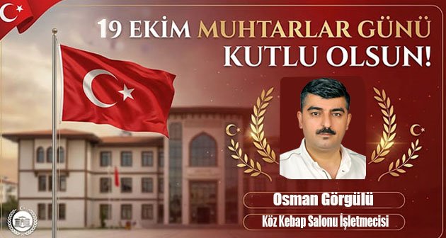 Osman Görgülü 19 Ekim Muhtarlar Günü Kutlu Olsun!