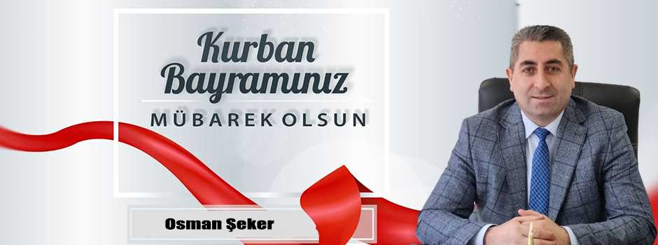  Osman Şeker’den Kurban Bayramı Mesajı