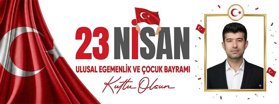 Ramazan Akçal’dan 23 Nisan Kutlama Mesajı