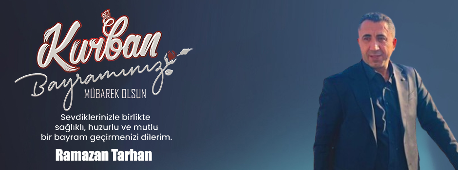 Ramazan Tarhan'dan Kurban Bayramı Mesajı