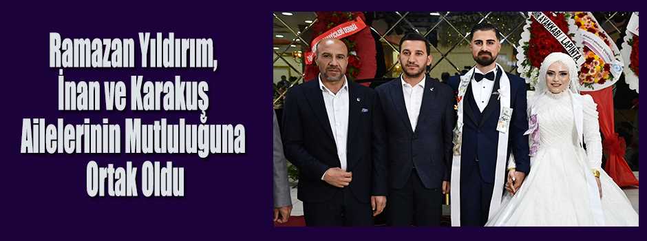 Ramazan Yıldırım, İnan ve Karakuş Ailelerinin…