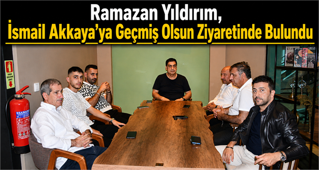 Ramazan Yıldırım, İsmail Akkaya’ya Geçmiş Olsun Ziyaretinde Bulundu