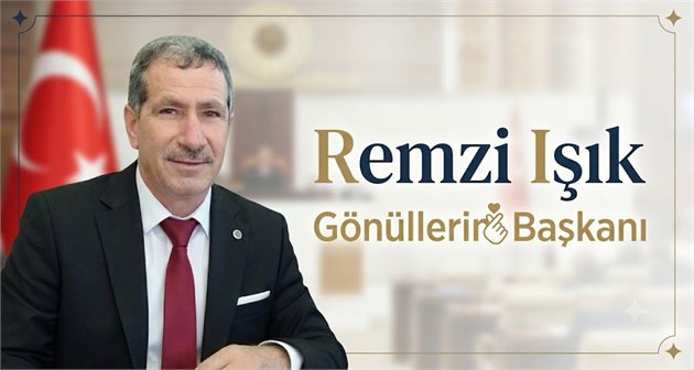  Remzi Işık, Gönüllerin Başkanı