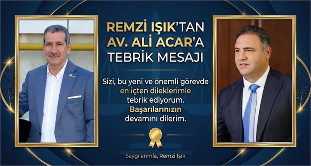  Remzi Işık’tan Av. Ali Acar’a Tebrik Mesajı