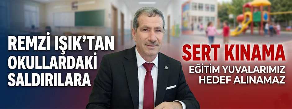 Remzi Işık’tan Okullardaki Saldırılara Sert Kınama
