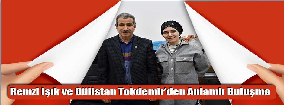 Remzi Işık ve Gülistan Tokdemir’den Anlamlı Buluşma