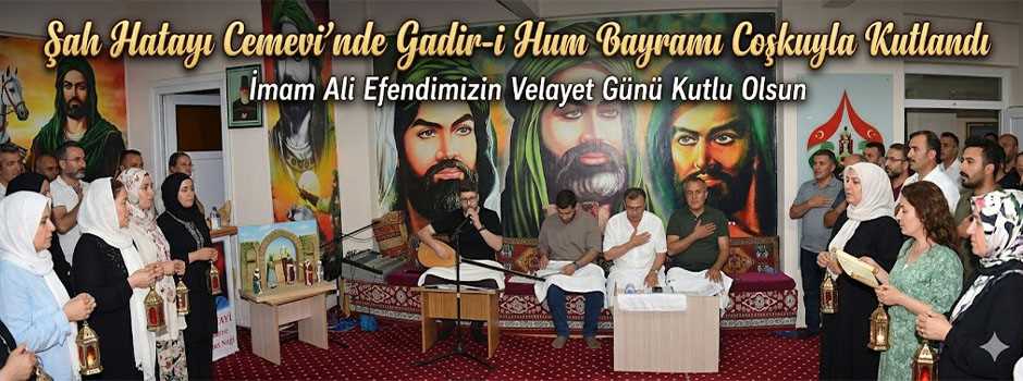Şah Hatayı Cemevi’nde Gadir-i Hum Bayramı Coşkuyla Kutlandı
