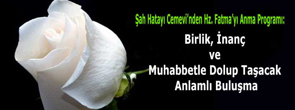 Şah Hatayı Cemevi’nden Hz. Fatma’yı Anma Programı: Birlik, İnanç ve Muhabbetle Dolup Taşacak Anlamlı Buluşma