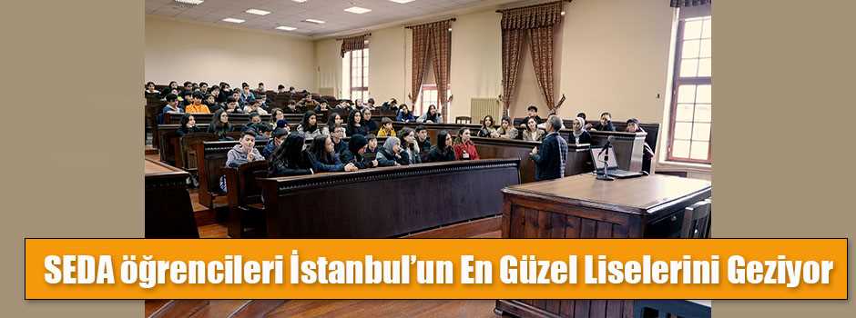 SEDA öğrencileri İstanbul'un En Güzel Liselerini Geziyor