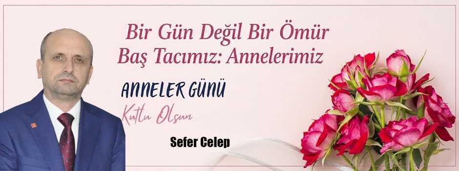 Sefer Celep’ten Anneler Günü Mesajı 