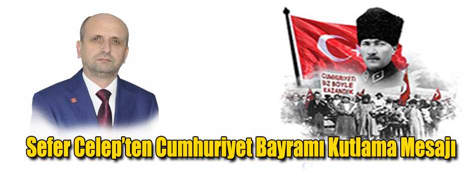 Sefer Celep’ten Cumhuriyet Bayramı Kutlama Me…