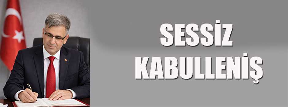 SESSİZ KABULLENİŞ