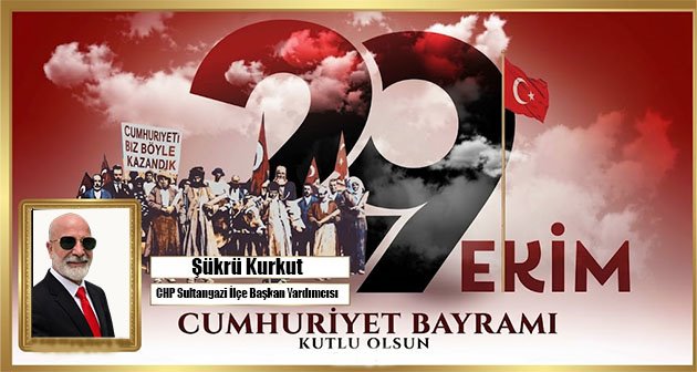 ŞÜKRÜ KURKUT 29 EKİM CUMHURİYET BAYRAMIMIZ KUTLU OLSUN! 