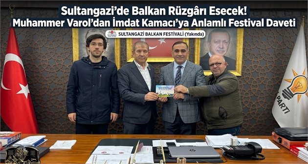 Sultangazi’de Balkan Rüzgârı Esecek! Muhammer Varol’dan İmdat Kamacı’ya Anlamlı Festival Daveti