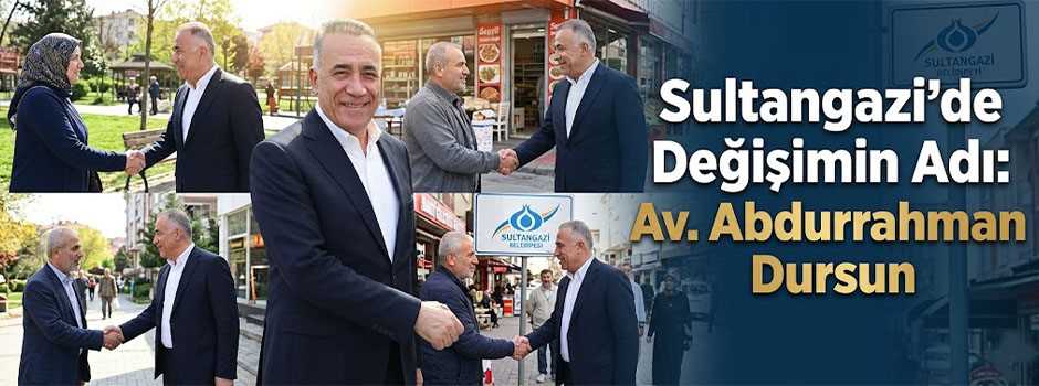 Sultangazi’de Değişimin Adı: Av. Abdurrahman Dursun