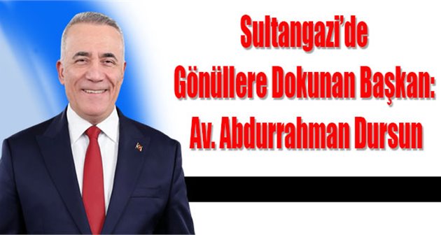 Sultangazi’de Gönüllere Dokunan Başkan: Av. Abdurrahman Dursun