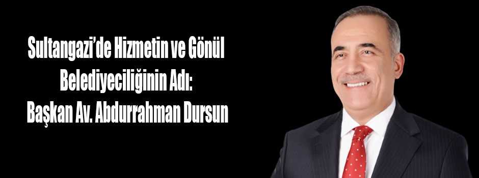 Sultangazi’de Hizmetin ve Gönül Belediyeciliğinin Adı: Başkan Av. Abdurrahman Dursun