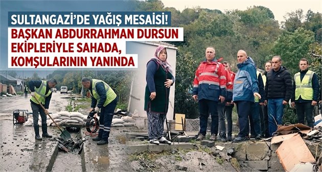 SULTANGAZİ’DE YAĞIŞ MESAİSİ! BAŞKAN ABDURRAHMAN DURSUN EKİPLERİYLE SAHADA, KOMŞULARININ YANINDA
