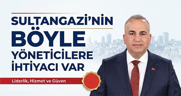  Sultangazi’nin Böyle Yöneticilere İhtiyacı Var