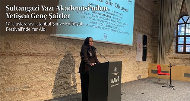 Sultangazi Yazı Akademisi’nden Yetişen Genç Şairler 17. Uluslararası İstanbul Şiir ve Edebiyat Festivali’nde Yer Aldı
