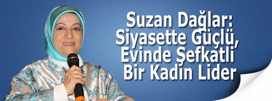  Suzan Dağlar: Siyasette Güçlü, Evinde Şefkat…