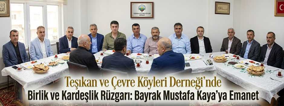 Teşıkan ve Çevre Köyleri Derneği’nde Birlik ve Kardeşlik Rüzgarı: Bayrak Mustafa Kaya’ya Emanet