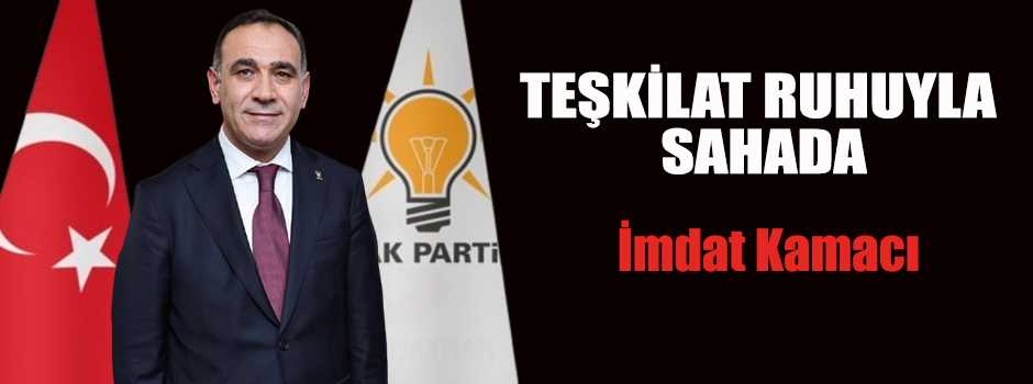 TEŞKİLAT RUHUYLA SAHADA