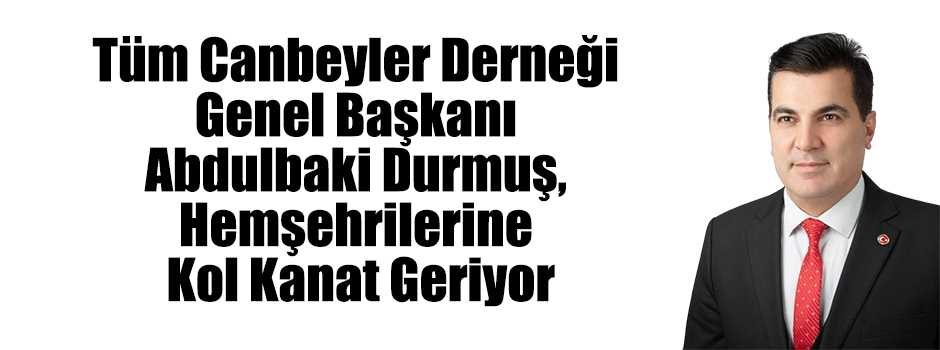 Tüm Canbeyler Derneği Genel Başkanı Abdulbaki…