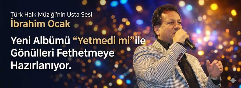  Türk Halk Müziği’nin Usta Sesi İbrahim Ocak, Yeni Albümü “Yetmedi mi” ile Gönülleri Fethetmeye Hazırlanıyor