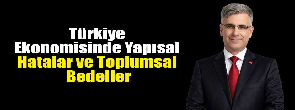 Türkiye Ekonomisinde Yapısal Hatalar ve Toplumsal Bedeller