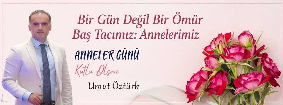 Umut Öztürk’ten Anneler Günü Mesajı 